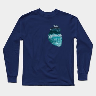 there is no planet B - ocean Long Sleeve T-Shirt